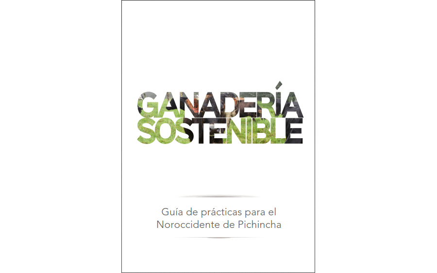 Ganadería Sostenible: Guía de Prácticas para el Noroccidente de Pichincha