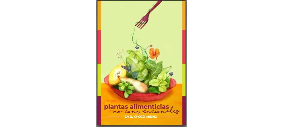 Guía de plantas alimenticias no convencionales en el Chocó Andino